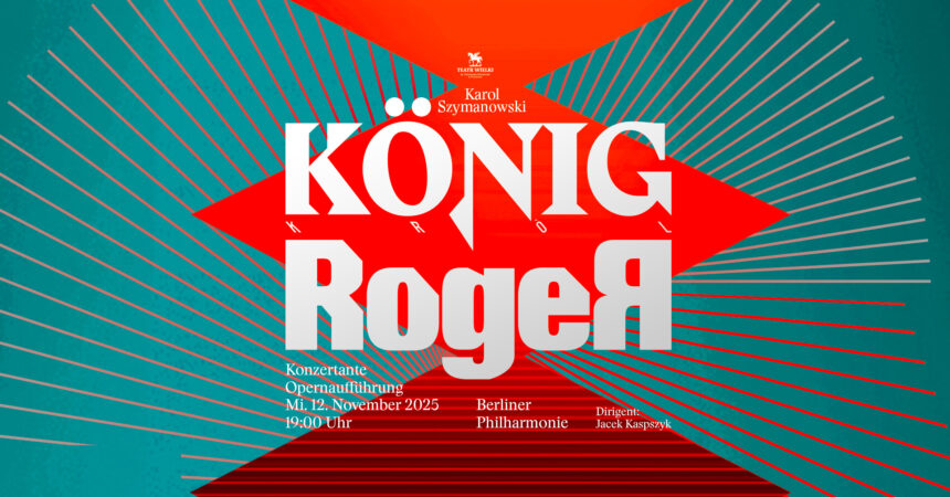 Plakat zapowiadający koncertowe wykonanie opery Król Roger w Berlinie w Filharmonii