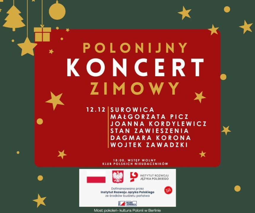 Plakat promujący Polonijny Koncert Zimowy w Berlinie, z listą występujących artystów: Surowica, Małgorzata Picz, Stan Zawieszenia, Dagmara Korona i Wojtek Zawadzki.